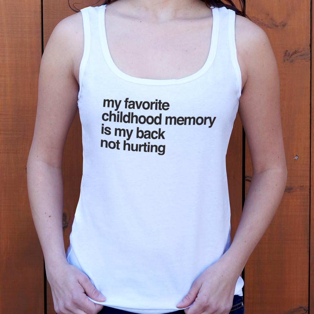 My Favorite Childhood Memory Is My Back Not Hurting