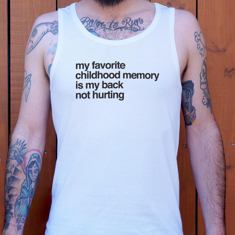My Favorite Childhood Memory Is My Back Not Hurting