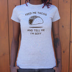 Feed Me Tacos and Tell Me I'm Sexy