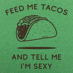Feed Me Tacos and Tell Me I'm Sexy