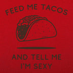 Feed Me Tacos and Tell Me I'm Sexy