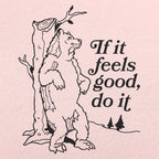 If It Feels Good Do It Bear Scratching Tree