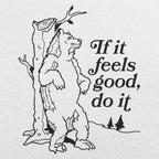 If It Feels Good Do It Bear Scratching Tree