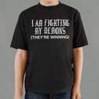 I Am Fighting My Demons They're Winning