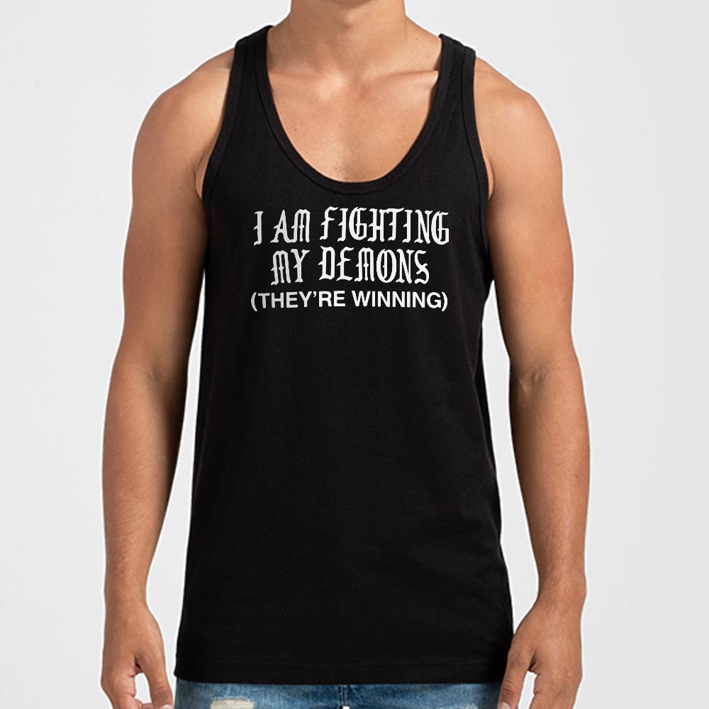 I Am Fighting My Demons They're Winning