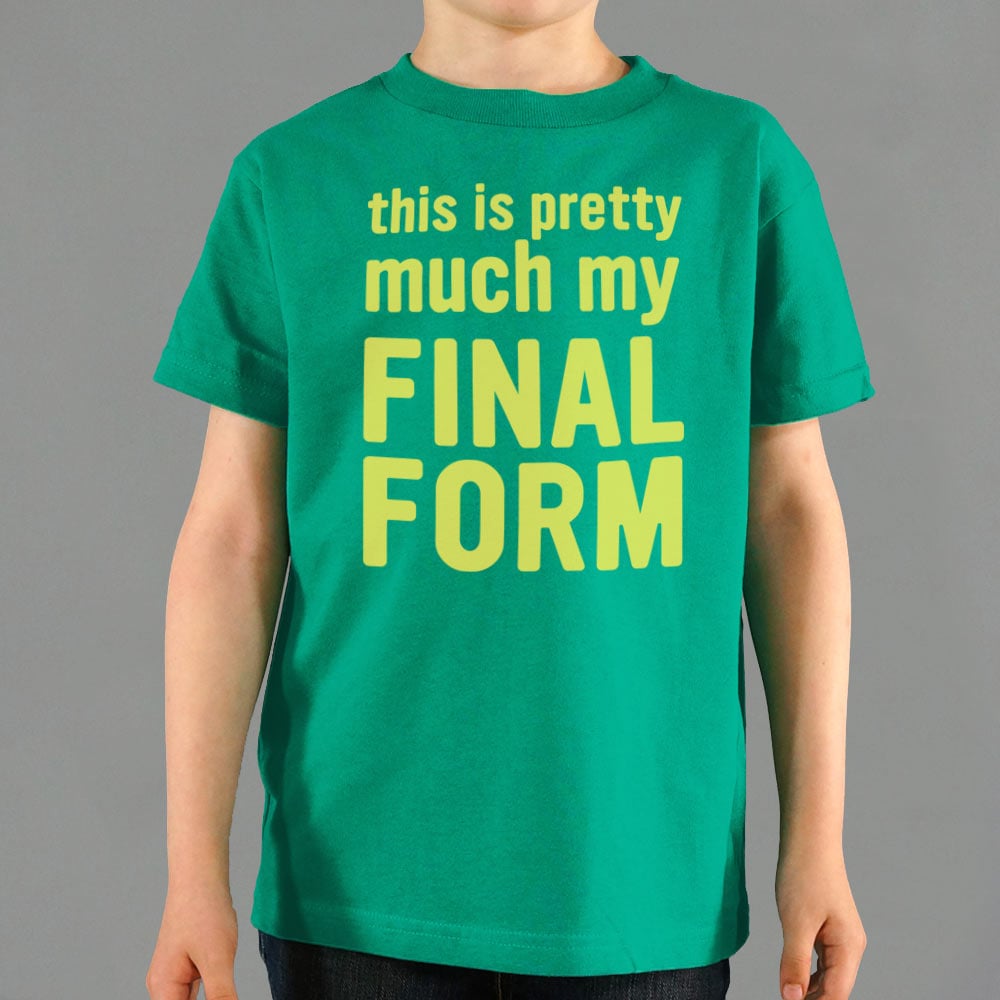 This Is Pretty Much My Final Form