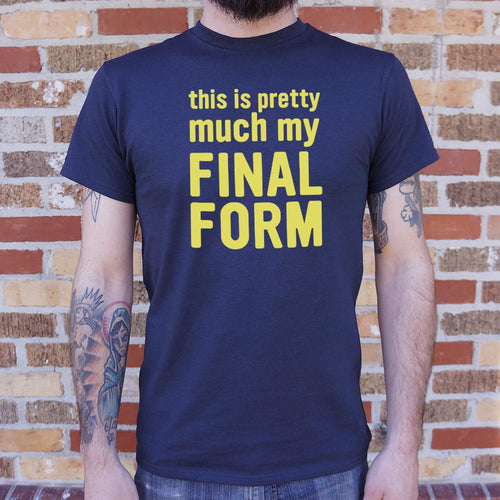 This Is Pretty Much My Final Form