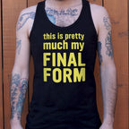 This Is Pretty Much My Final Form
