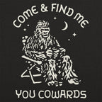 Bigfoot Come and Find Me You Cowards