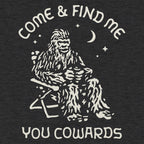 Bigfoot Come and Find Me You Cowards