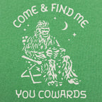 Bigfoot Come and Find Me You Cowards