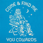 Bigfoot Come and Find Me You Cowards