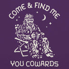 Bigfoot Come and Find Me You Cowards