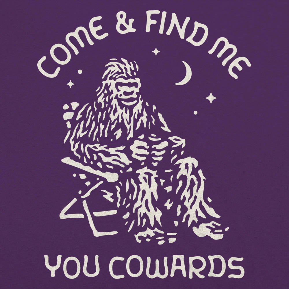 Bigfoot Come and Find Me You Cowards