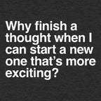 Finish a Thought or Start a More Exciting New One