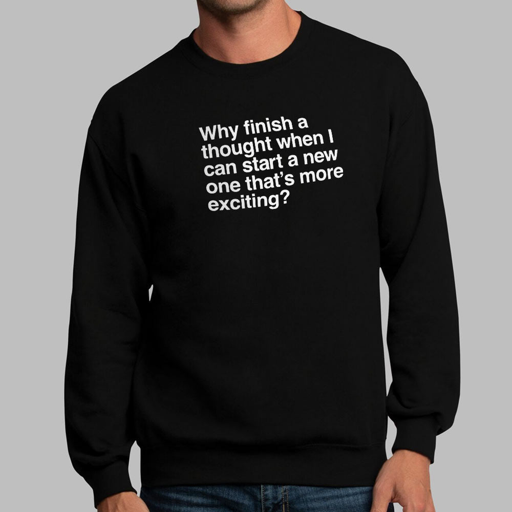 Finish a Thought or Start a More Exciting New One