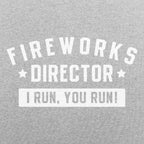 Fireworks Director I Run You Run 4th of July Design