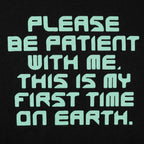 Please Be Patient First Time on Earth Alien Quote