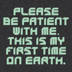 Please Be Patient First Time on Earth Alien Quote