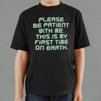 Please Be Patient First Time on Earth Alien Quote