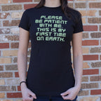 Please Be Patient First Time on Earth Alien Quote