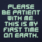 Please Be Patient First Time on Earth Alien Quote