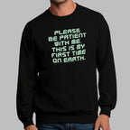 Please Be Patient First Time on Earth Alien Quote