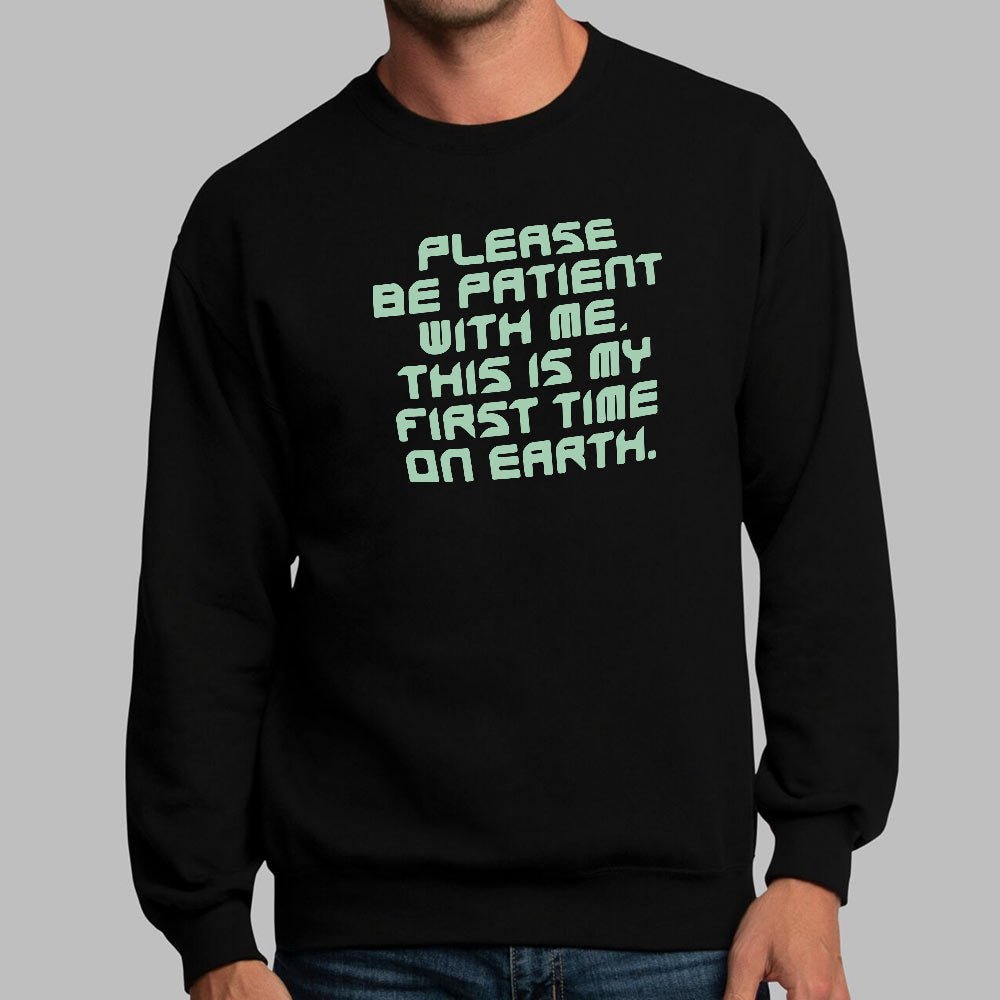 Please Be Patient First Time on Earth Alien Quote
