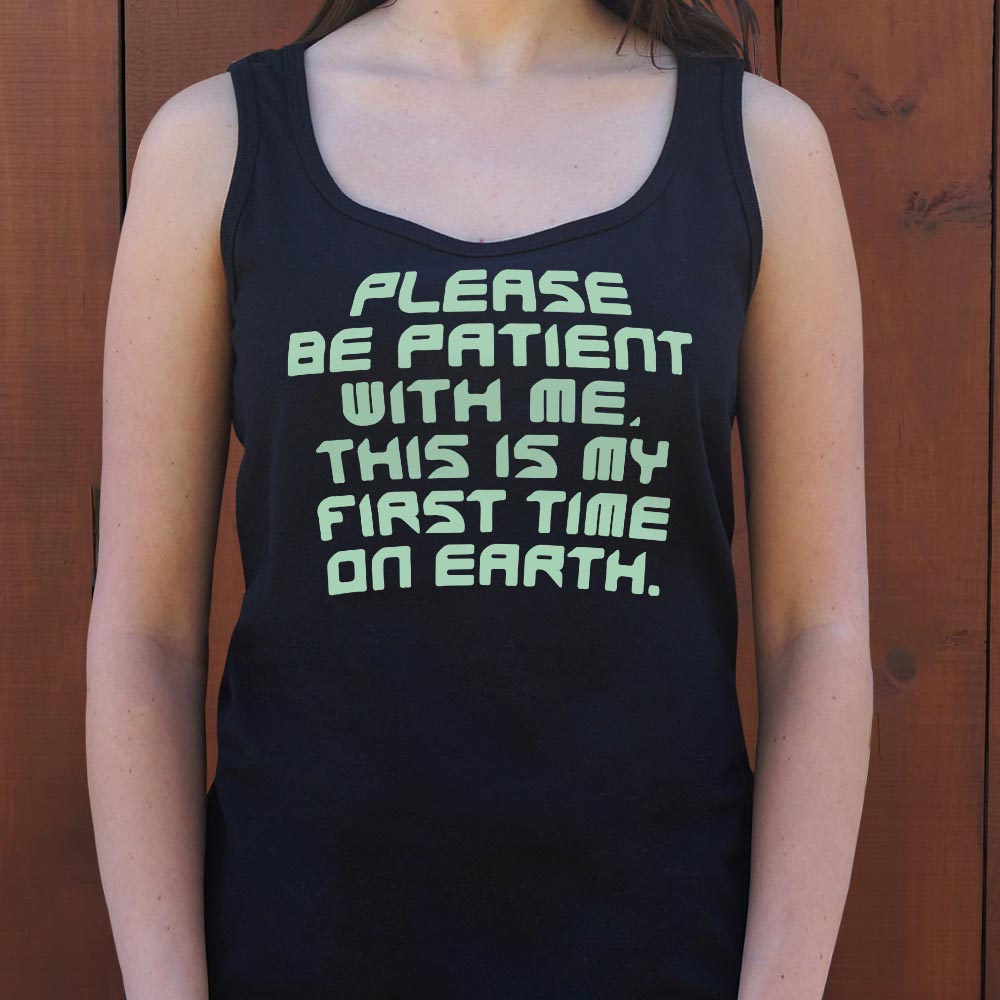 Please Be Patient First Time on Earth Alien Quote