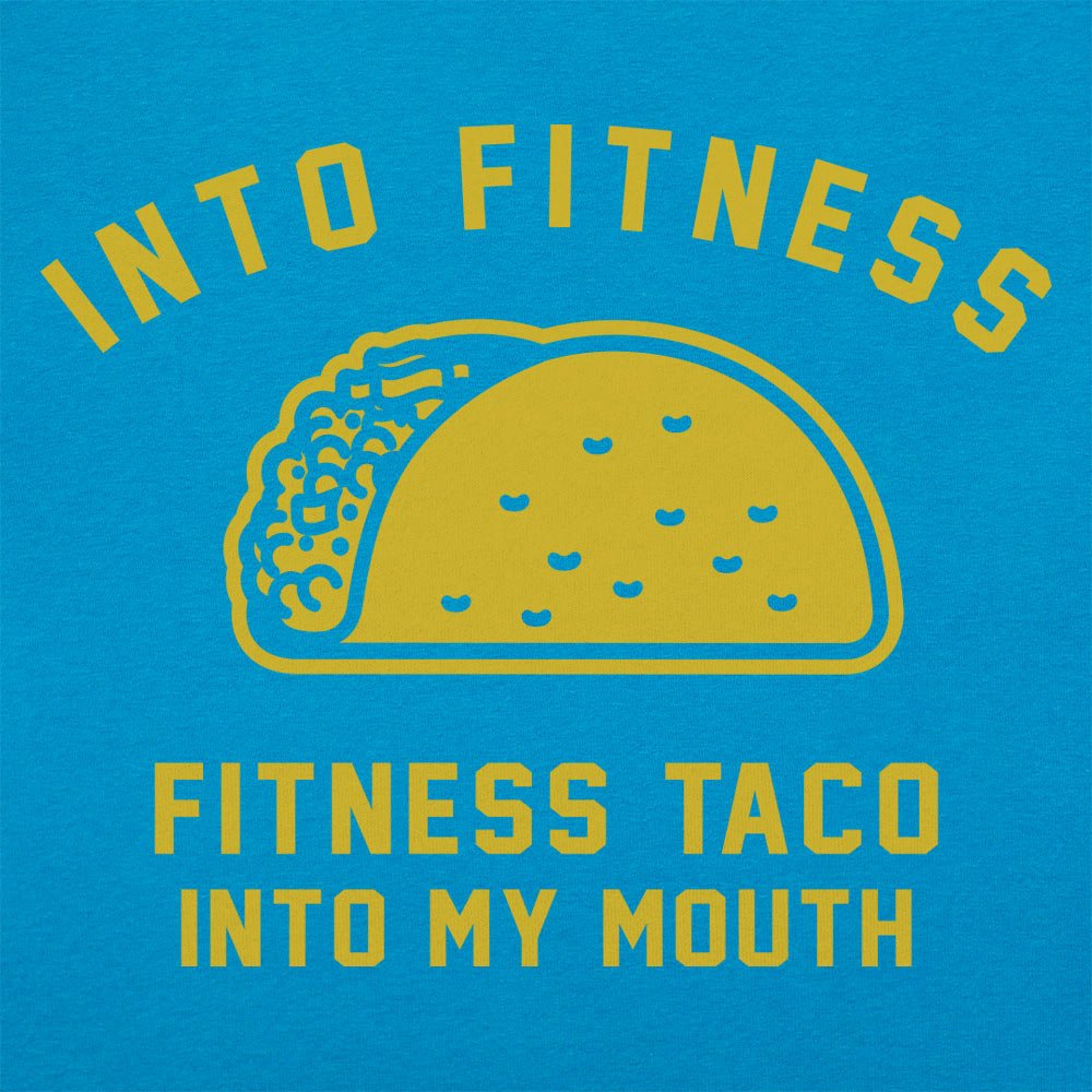 Into Fitness Taco Into My Mouth