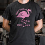 Don't Make Me Put My Foot Down Flamingo