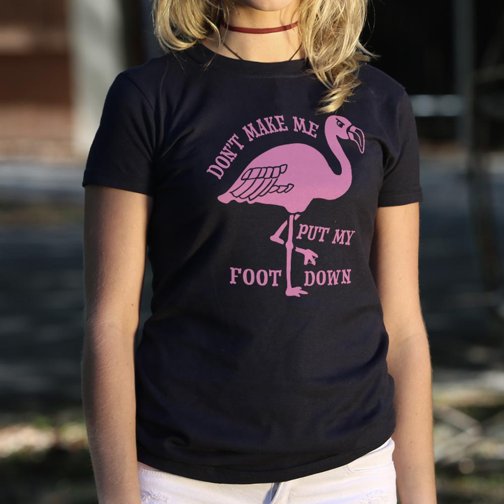 Don't Make Me Put My Foot Down Flamingo