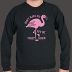 Don't Make Me Put My Foot Down Flamingo