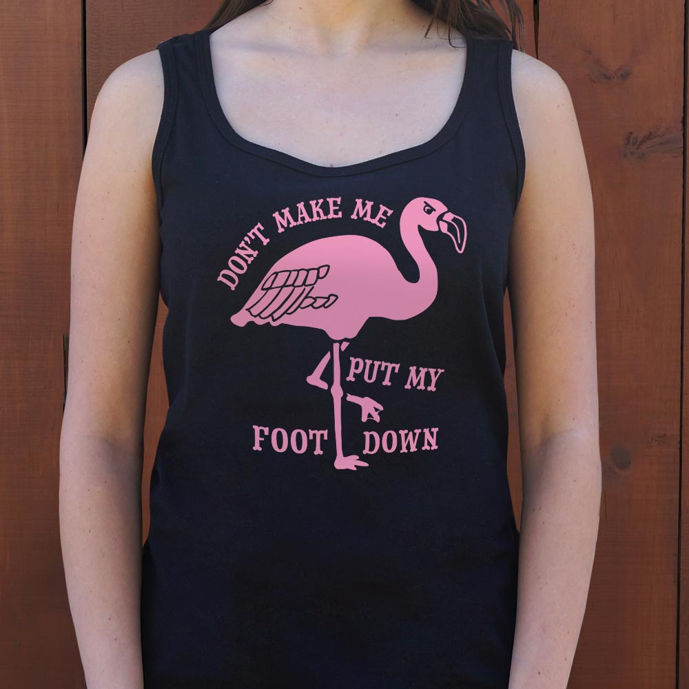 Don't Make Me Put My Foot Down Flamingo