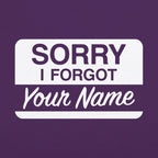Sorry I Forgot Your Name Tag Design
