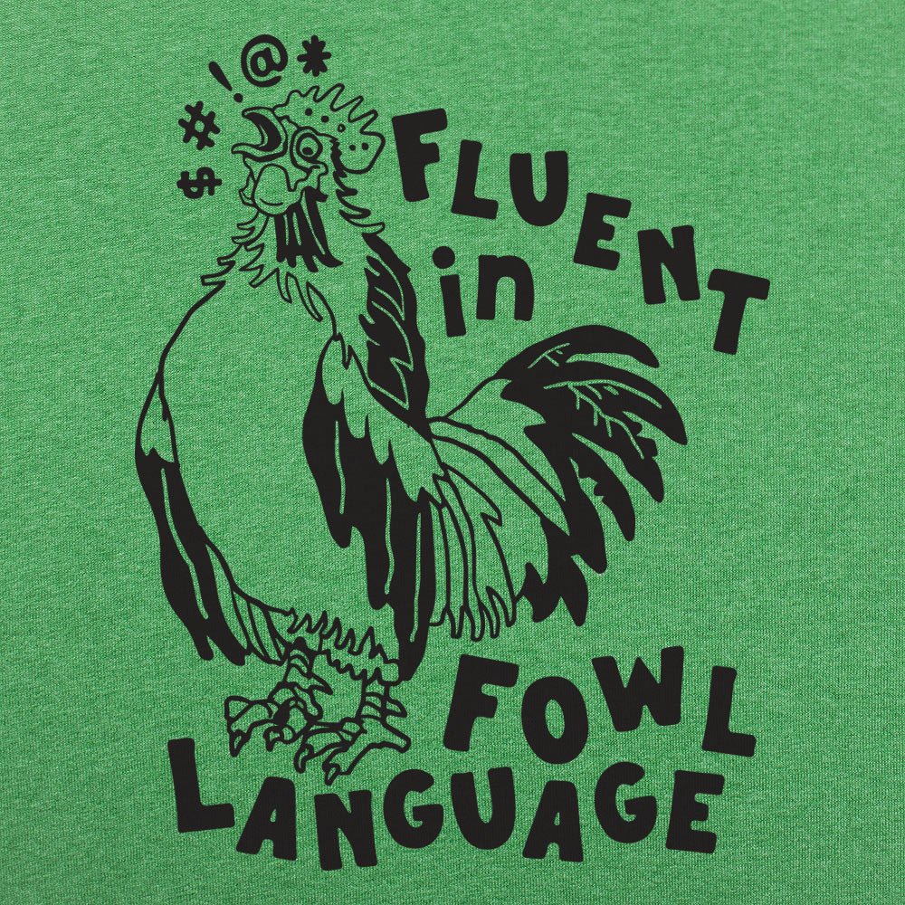 Fluent in Fowl Language Cussing Rooster