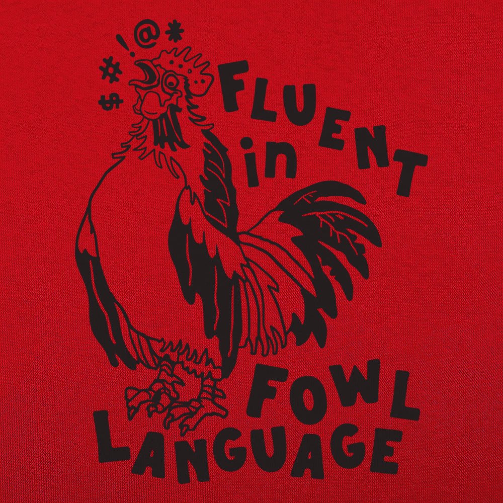 Fluent in Fowl Language Cussing Rooster
