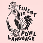 Fluent in Fowl Language Cussing Rooster