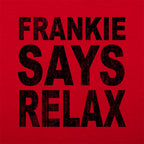 Frankie Says Relax Retro 80s Slogan