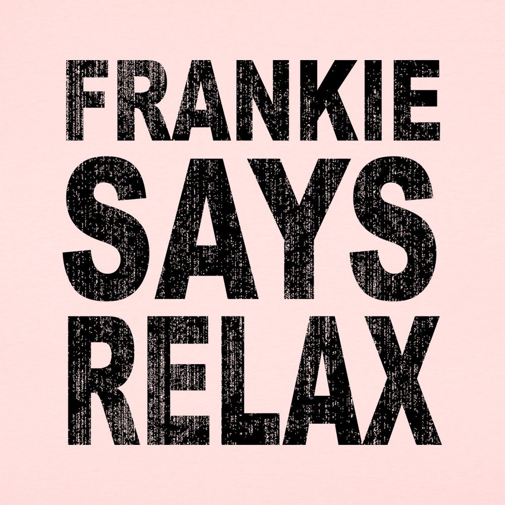Frankie Says Relax Retro 80s Slogan