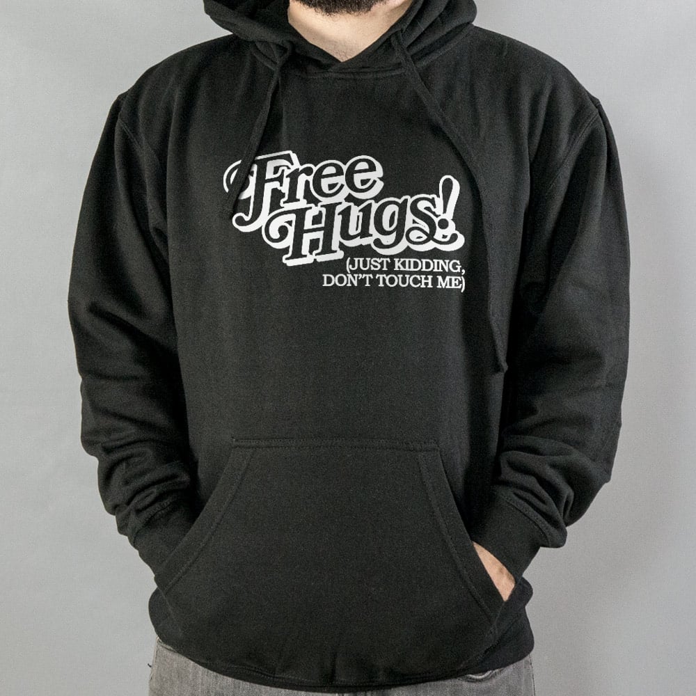 Free Hugs Just Kidding Don't Touch Me