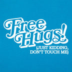 Free Hugs Just Kidding Don't Touch Me