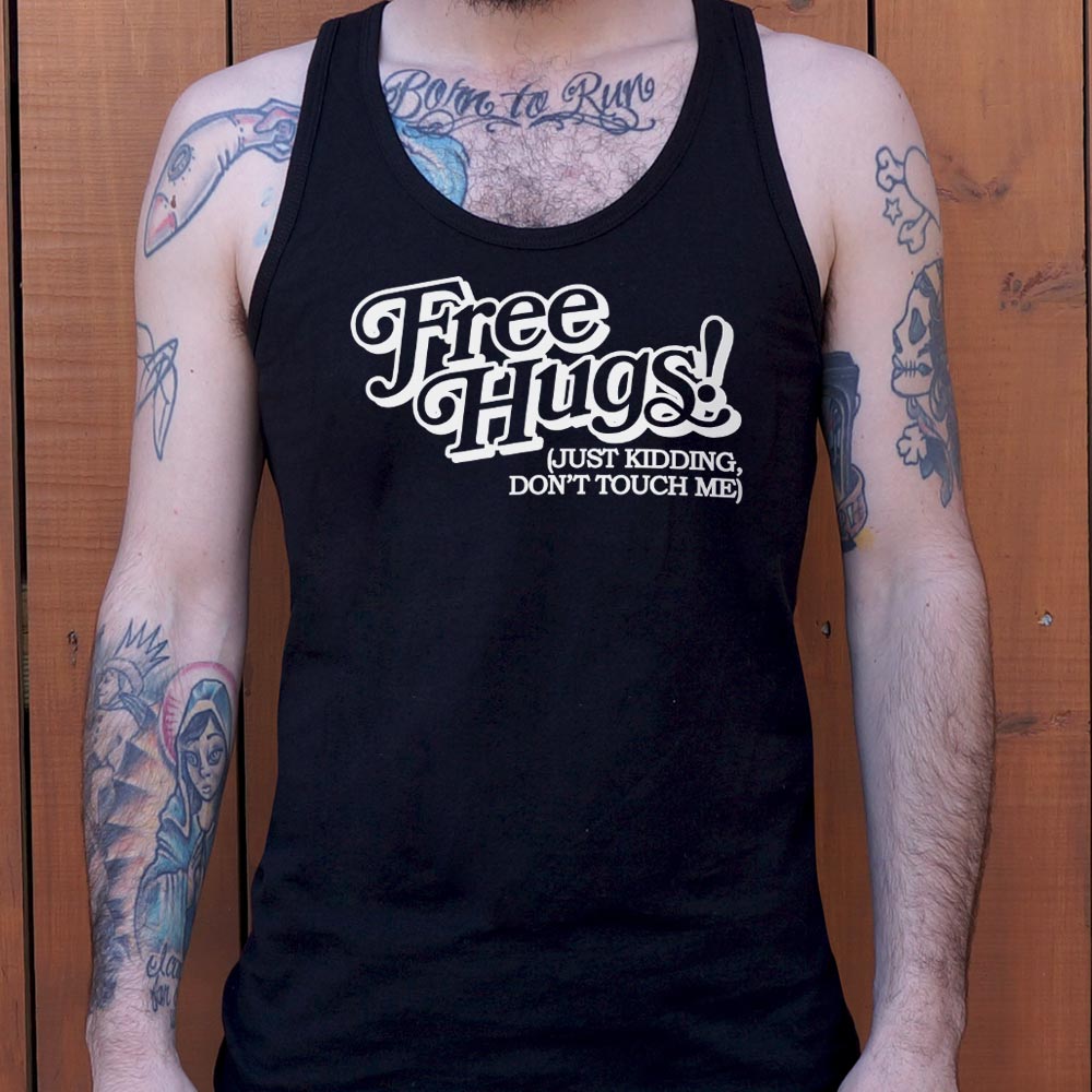 Free Hugs Just Kidding Don't Touch Me