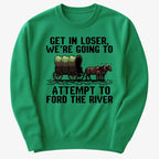 Get in Loser. We're Going to Ford the River