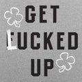 Get Lucked Up St. Patrick's Day Shamrock Drinking Pun
