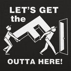 Let's Get the F Outta Here