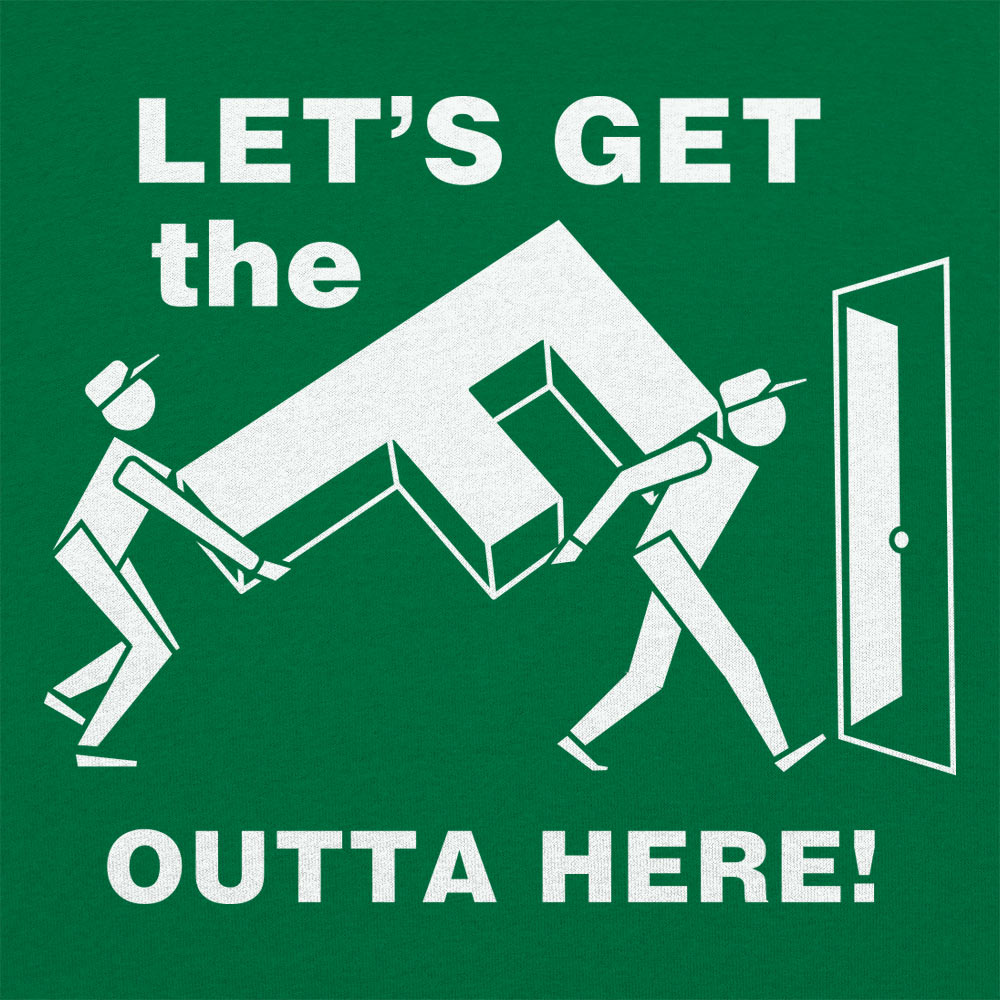 Let's Get the F Outta Here