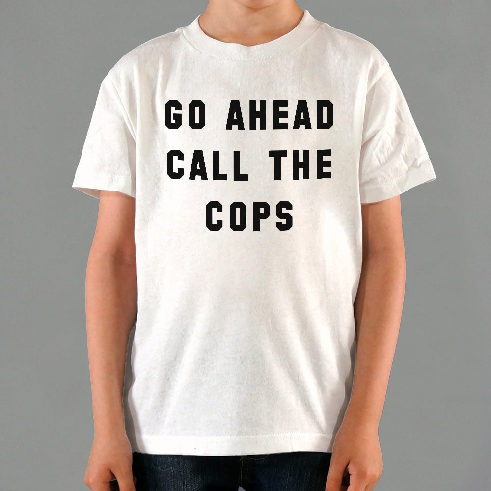 Go Ahead Call The Cops