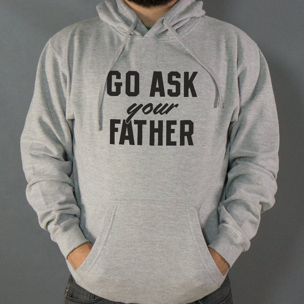 Go Ask Your Father - Funny Dad Quote