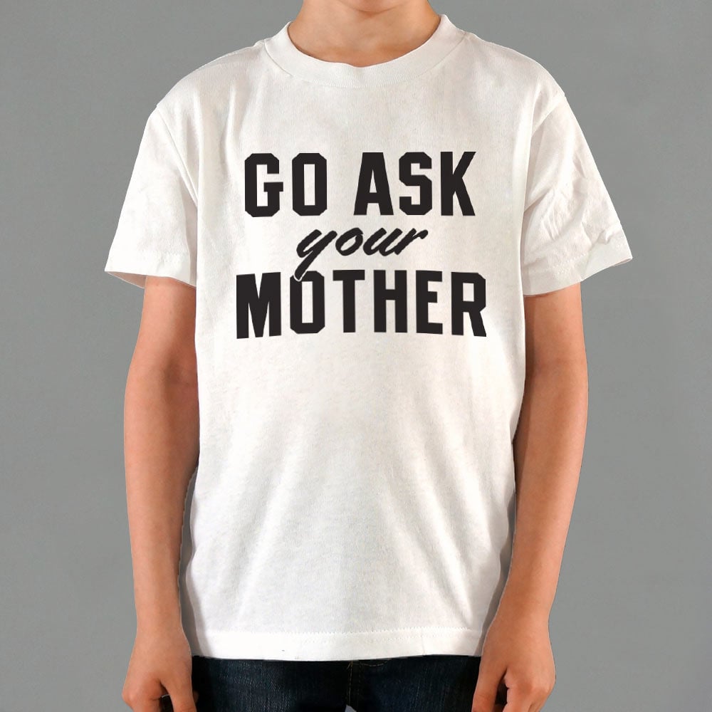 Go Ask Your Mother Classic Dad Deflection Quote